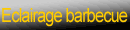 éclairage pour barbecue